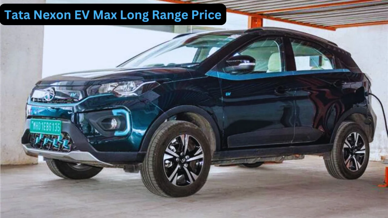 Tata Nexon EV Max Long Range Price