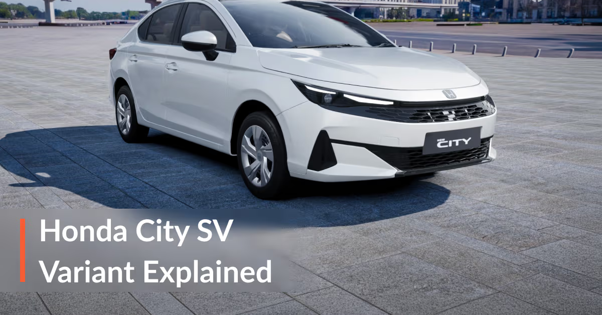 2026 Honda City SV Variant Explained